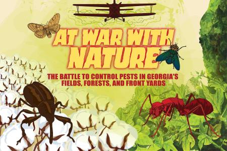 At War With Nature: The Battle to Control Pests in Georgia's Fields, Forests, and Front Yards Exhibit Graphic