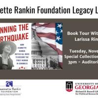 Promotional poster for the Jeannette Rankin Foundation Legacy Lecture featuring the book Winning the Earthquake by Larissa Rinehart. Includes images of Jeannette Rankin, the U.S. Capitol, and an American flag. 