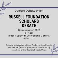 Flyer for Georgia Debate Union event. Title reads: ‘Russell Foundation Scholars Debate.’ Event details: November 20, 2025, from 6 to 7 p.m. at Russell Special Collections Library, Room 271. Description: ‘Come watch an International Parliamentary Debate Association (IPDA)-style debate, performed by members of the Georgia Debate Union.’ Decorative elements include thin purple border lines and illustrated leaves in the top left and bottom right corners on a light gray background